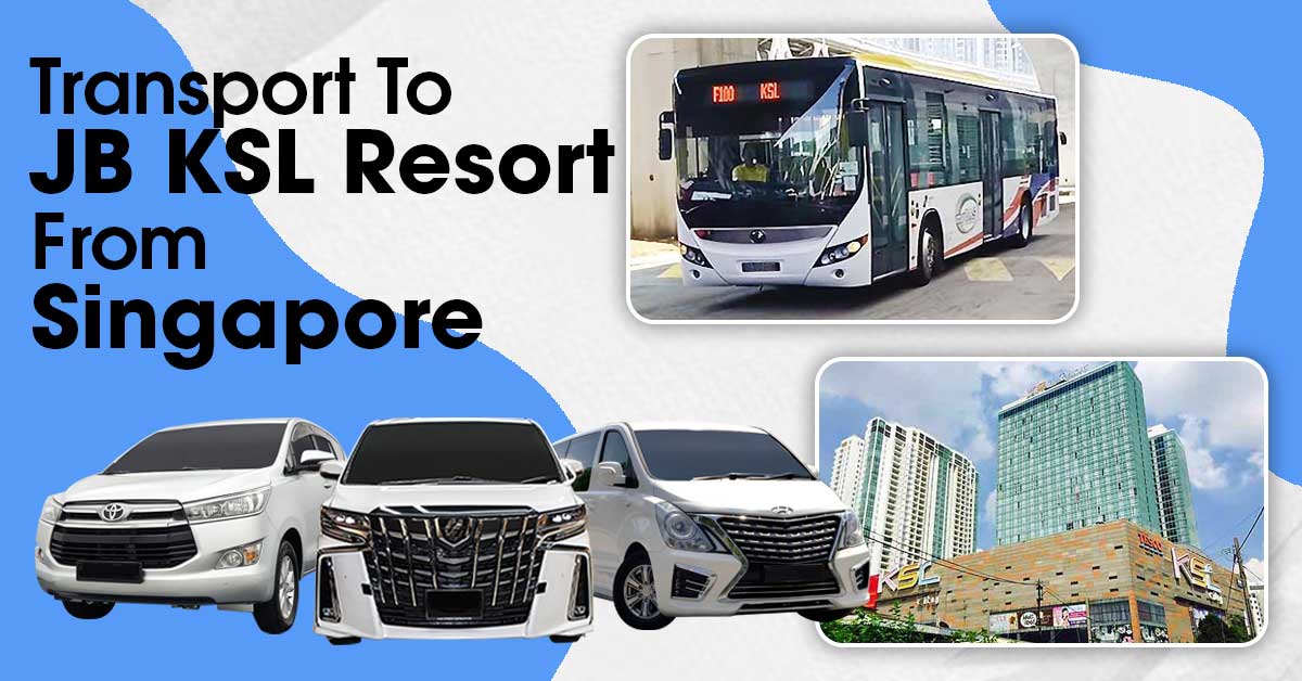 Transport To JB KSL Resort From Singapore